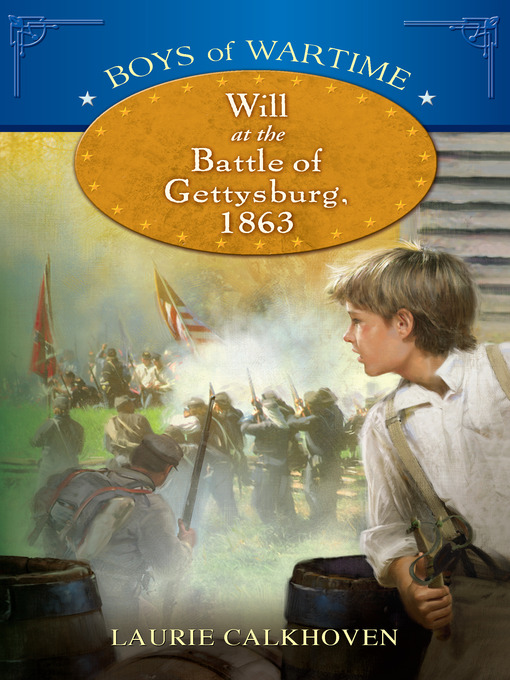 Title details for Boys of Wartime: Will at the Battle of Gettysburg by Laurie Calkhoven - Available